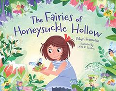 The Fairies of Honeysuckle Hollow, written by Robyn Frampton