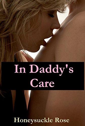 Read In Daddy's Care: (Step-father and step-daughter), written by Honeysuckle Rose