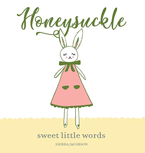 Read Honeysuckle: Sweet Little Words (Honeysuckle the Little Bunny), written by Sierra Jacobson Read Honeysuckle: Sweet Little Words (Honeysuckle the Little Bunny), written by Sierra Jacobson