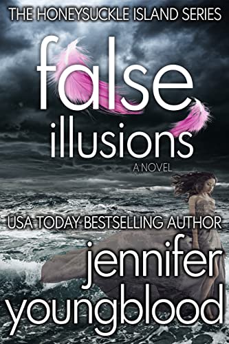 Read False Illusions (The Honeysuckle Island Series Book 4), written by Jennifer Youngblood Read False Illusions (The Honeysuckle Island Series Book 4), written by Jennifer Youngblood