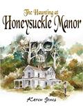 Read The Haunting of Honeysuckle Manor (Phantom Blooms Book 1), written by Karen Jones
