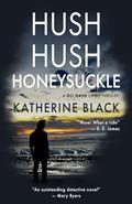 Read Hush Hush Honeysuckle (DCI Nash Book 1), written by Katherine Black