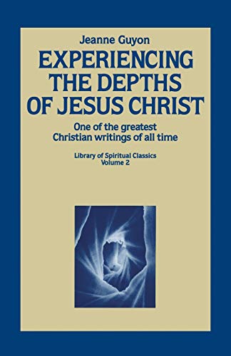 Read Experiencing the Depths of Jesus Christ (Library of Spiritual Classics, Volume 2), written by Jeanne Guyon