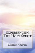 Read Experiencing The Holy Spirit, written by Murray Andrew