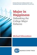 Read Major in Happiness: Debunking the College Major Fallacies, written by Michael Edmondson