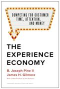 Read The Experience Economy, With a New Preface by the Authors: Competing for Customer Time, Attention, and Money, written by B. Joseph Pine II; James H. Gilmore