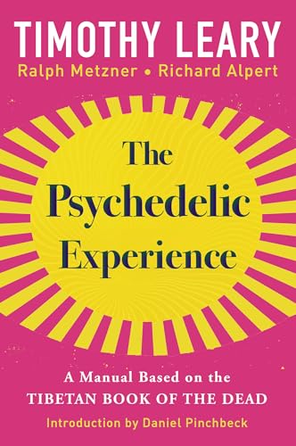 Read The Psychedelic Experience: A Manual Based on the Tibetan Book of the Dead, written by Timothy Leary; Richard Alpert; Ralph Metzner