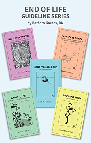 Read End of Life Guideline Series: A Compilation of Barbara Karnes Booklets, written by Barbara Karnes RN Read End of Life Guideline Series: A Compilation of Barbara Karnes Booklets, written by Barbara Karnes RN
