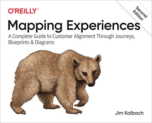 Read Mapping Experiences: A Complete Guide to Customer Alignment Through Journeys, Blueprints, and Diagrams, written by James Kalbach Read Mapping Experiences: A Complete Guide to Customer Alignment Through Journeys, Blueprints, and Diagrams, written by James Kalbach