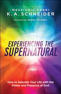 Read Experiencing the Supernatural: How to Saturate Your Life with the Power and Presence of God, written by Messianic Rabbi K. A. Schneider