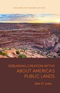 Read Debunking Creation Myths about America's Public Lands (Wallace Stegner Lecture), written by John D. Leshy