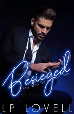 Besieged: A Billionaire Romance (She Who Dares Book 1), written by LP Lovell