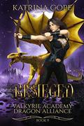 Read Besieged: Book 9 (Valkyrie Academy Dragon Alliance), written by Katrina Cope