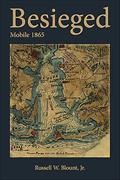 Read Besieged: Mobile 1865, written by Blount, Russell W., Jr.