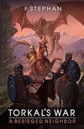 Read A besieged neighbor (Torkal's wars Book 1), written by F Stephan