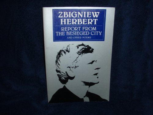 Read Report From The Besieged City, written by Zbigniew Herbert Read Report From The Besieged City, written by Zbigniew Herbert