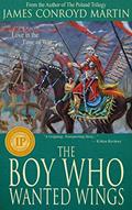 Read The Boy Who Wanted Wings (Europe Besieged by The Ottoman Empire) : Love in the Time of War (Romeo and Juliet with a Twist), written by James Conroyd Martin
