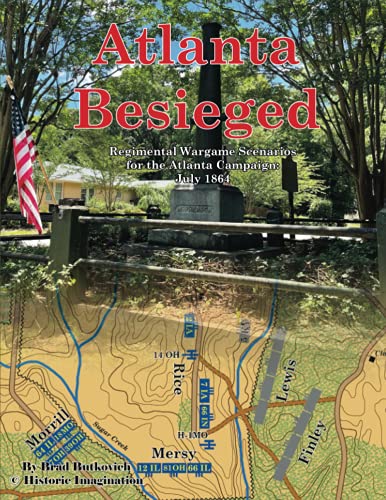 Read Atlanta Besieged: Regimental Wargame Scenarios For The Atlanta Campaign: July 1864, written by Brad Butkovich