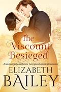 Read The Viscount Besieged: A wonderfully authentic Georgian historical romance, written by Elizabeth Bailey