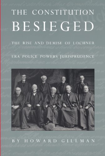 Read The Constitution Besieged: The Rise & Demise of Lochner Era Police Powers Jurisprudence, written by Howard Gillman