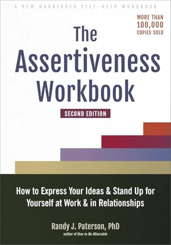 Read The Assertiveness Workbook: How to Express Your Ideas and Stand Up for Yourself at Work and in Relationships, written by Randy J. Paterson PhD Read The Assertiveness Workbook: How to Express Your Ideas and Stand Up for Yourself at Work and in Relationships, written by Randy J. Paterson PhD