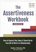 Read The Assertiveness Workbook: How to Express Your Ideas and Stand Up for Yourself at Work and in Relationships, written by Randy J. Paterson PhD
