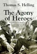 Read The Agony of Heroes: Medical Care for America's Besieged Legions from Bataan to Khe Sanh, written by Thomas S. Helling