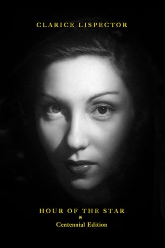 Read The Hour of the Star: 100th Anniversary Edition, written by Clarice Lispector
