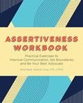 Read Assertiveness Workbook: Practical Exercises to Improve Communication, Set Boundaries, and Be Your Best Advocate, written by Shandelle Hether-Gray