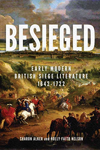 Read Besieged: Early Modern British Siege Literature, 1642-1722, written by Sharon Alker; Holly Faith Nelson Read Besieged: Early Modern British Siege Literature, 1642-1722, written by Sharon Alker; Holly Faith Nelson