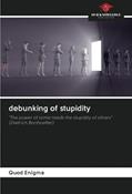 Read debunking of stupidity: "The power of some needs the stupidity of others" (Dietrich Bonhoeffer), written by Quod Enigma