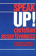Read Speak Up!: Christian Assertiveness, written by Randolph K. Sanders; H. Newton Malony