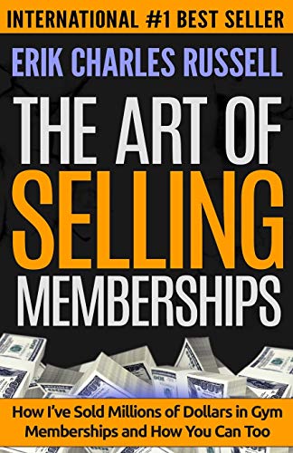 Read The Art of Selling Memberships: How I've Sold Millions of Dollars in Gym Memberships and How You Can Too, written by Erik Charles Russell Read The Art of Selling Memberships: How I've Sold Millions of Dollars in Gym Memberships and How You Can Too, written by Erik Charles Russell