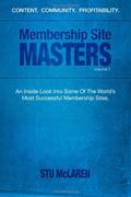 Read Membership Site Masters: An Inside Look Into Some Of The World's Most Successful Membership Sites, written by Stu McLaren