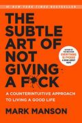 Read The Subtle Art of Not Giving a F*ck: A Counterintuitive Approach to Living a Good Life (Mark Manson Collection Book 1), written by Mark Manson
