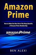 Read Amazon Prime: How to Make the Most Out of the Many Benefits of Amazon Prime Membership, written by Ben Alexi Read Amazon Prime: How to Make the Most Out of the Many Benefits of Amazon Prime Membership, written by Ben Alexi