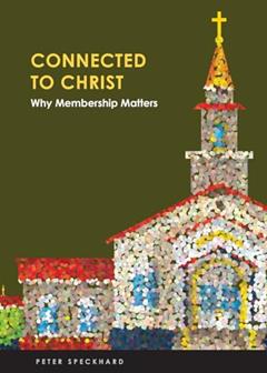 Connect to Christ: Why Membership Matters, written by Peter Speckhard