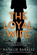 Read The Loyal Wife: A gripping psychological thriller with a twist, written by Natalie Barelli Read The Loyal Wife: A gripping psychological thriller with a twist, written by Natalie Barelli