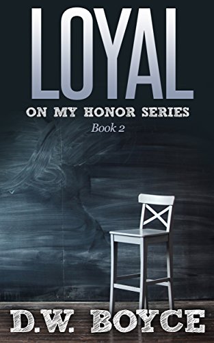 Read Loyal (On My Honor Series Book 2), written by D. W. Boyce