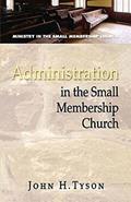 Read Administration in the Small Membership Church (Ministry in the Small Membership Church), written by John H. Tyson Read Administration in the Small Membership Church (Ministry in the Small Membership Church), written by John H. Tyson