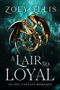 Read A Lair So Loyal (The Last Dragorai Book 2), written by Zoey Ellis