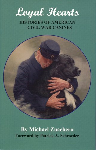 Read Loyal Hearts: Histories of American Civil War Canines, written by Michael Zucchero