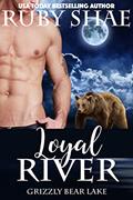 Read Loyal River (Grizzly Bear Lake Book 3), written by Ruby Shae