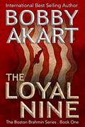 Read The Loyal Nine: A Political Thriller (Boston Brahmin Political Thrillers Book 1), written by Bobby Akart