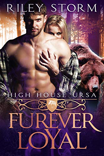 Read Furever Loyal (High House Ursa Book 2), written by Riley Storm Read Furever Loyal (High House Ursa Book 2), written by Riley Storm