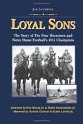 Read Loyal Sons: The Story of the Four Horsemen and Notre Dame Football's 1924 Champions, written by Jim Lefebvre