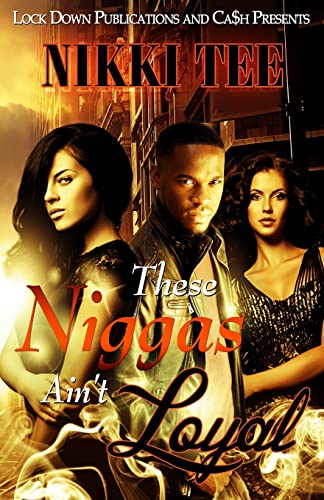 Read These Niggas Ain't Loyal, written by Nikki Tee