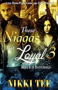 Read These Niggas Ain't Loyal 3: Love Is A Battlefield, written by Nikki Tee