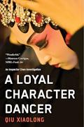 Read A Loyal Character Dancer (An Inspector Chen Investigation), written by Qiu Xiaolong