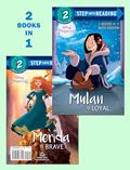 Read Mulan Is Loyal/Merida Is Brave (Disney Princess) (Step into Reading), written by RH Disney
